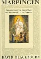 The best books on Hidden History - Marpingen: Apparitions of the Virgin Mary in Bismarckian Germany by David Blackbourn