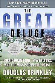 The best books on Hurricane Katrina - The Great Deluge: Hurricane Katrina, New Orleans, and the Mississippi Gulf Coast by Douglas Brinkley The best books on Hurricane Katrina - The Great Deluge: Hurricane Katrina, New Orleans, and the Mississippi Gulf Coast by Douglas Brinkley