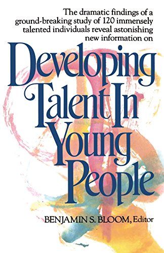 Developing Talent in Young People by Benjamin Bloom
