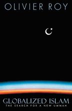 The best books on Islam and Modernity - Globalized Islam by Olivier Roy The best books on Islam and Modernity - Globalized Islam by Olivier Roy