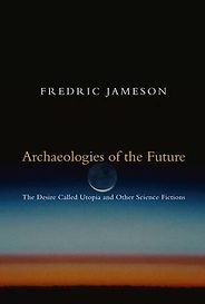 The best books on Tech Utopias and Dystopias - Archaeologies of the Future: The Desire Called Utopia and Other Science Fictions by Fredric Jameson The best books on Tech Utopias and Dystopias - Archaeologies of the Future: The Desire Called Utopia and Other Science Fictions by Fredric Jameson