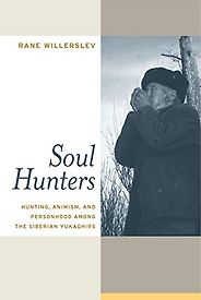 The best books on Witches and Witchcraft - Soul Hunters: Hunting, Animism, and Personhood among the Siberian Yukaghirs by Rane Willerslev