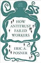 The best books on Antitrust - How Antitrust Failed Workers by Eric A. Posner
