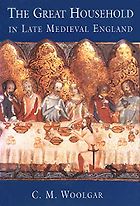 The best books on Daily Life in Medieval England - The Great Household in Late Medieval England by C. M. Woolgar