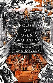 House of Open Wounds by Adrian Tchaikovsky House of Open Wounds by Adrian Tchaikovsky