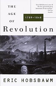 The Age of Revolution: 1789-1848 by Eric Hobsbawm