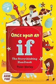 Once Upon an If: The Storythinking Handbook by Peter Worley Once Upon an If: The Storythinking Handbook by Peter Worley