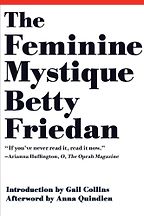 The best books on Hillary Clinton - The Feminine Mystique by Betty Friedan The best books on Hillary Clinton - The Feminine Mystique by Betty Friedan