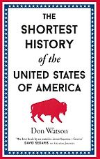 The Shortest History of the United States of America by Don Watson The Shortest History of the United States of America by Don Watson