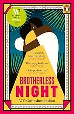 Recent Fiction Highlights: The 2024 Women’s Prize Shortlist - Brotherless Night: A Novel by V. V. Ganeshananthan Recent Fiction Highlights: The 2024 Women’s Prize Shortlist - Brotherless Night: A Novel by V. V. Ganeshananthan