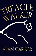 Treacle Walker by Alan Garner Treacle Walker by Alan Garner