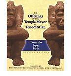 The best books on The Aztecs - The Offerings of the Templo Mayor of Tenochtitlan by Leonardo Lopez Lujan