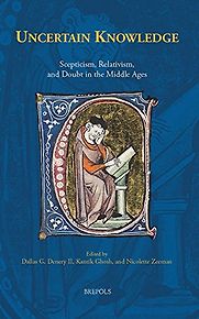 Uncertain Knowledge: Scepticism, Relativism, and Doubt in the Middle Ages by Dallas Denery & Dallas Denery, Kantik Ghosh, Nicolette Zeeman