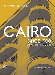The Best Art Books of 2020 - Cairo Since 1900: An Architectural Guide by Mohamed Elshahed