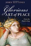 The Glorious Art of Peace by John Gittings