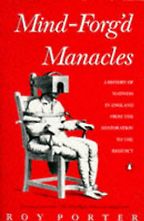 The best books on The History of Medicine and Addiction - Mind-Forg’d Manacles by Roy Porter The best books on The History of Medicine and Addiction - Mind-Forg’d Manacles by Roy Porter