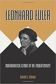 The best books on The History of Mathematics - Leonhard Euler: Mathematical Genius in the Enlightenment by Ronald S. Calinger The best books on The History of Mathematics - Leonhard Euler: Mathematical Genius in the Enlightenment by Ronald S. Calinger