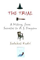 The best books on Trial By Jury - The Trial: A History from Socrates to O. J. Simpson by Sadakat Kadri