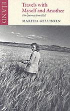 The best books on Love - Travels with Myself and Another by Martha Gellhorn