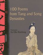100 Poems from Tang and Song Dynasties by Qiu Xiaolong 100 Poems from Tang and Song Dynasties by Qiu Xiaolong