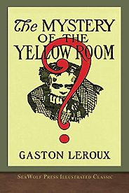 The Best Golden Age Mysteries - The Mystery of the Yellow Room by Gaston Leroux The Best Golden Age Mysteries - The Mystery of the Yellow Room by Gaston Leroux