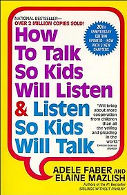 The best books on Statistics - How to Talk So Kids Will Listen and Listen So Kids Will Talk by Adele Faber and Elaine Mazlish The best books on Statistics - How to Talk So Kids Will Listen and Listen So Kids Will Talk by Adele Faber and Elaine Mazlish