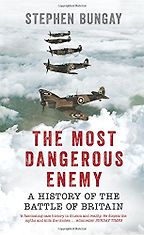 The best books on El Alamein - The Most Dangerous Enemy: A History of the Battle of Britain by Stephen Bungay The best books on El Alamein - The Most Dangerous Enemy: A History of the Battle of Britain by Stephen Bungay