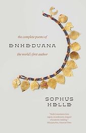 Books about Mesopotamia - Enheduana: The Complete Poems of the World's First Author by Enheduana & Sophus Helle (translator) Books about Mesopotamia - Enheduana: The Complete Poems of the World's First Author by Enheduana & Sophus Helle (translator)