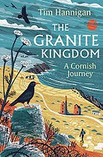The Best Travel Writing of 2024 - The Granite Kingdom: A Cornish Journey  The Best Travel Writing of 2024 - The Granite Kingdom: A Cornish Journey