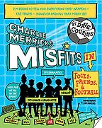 Charlie Merrick's Misfits: Fouls, Friends and Football (Book 1) by Dave Cousins Charlie Merrick's Misfits: Fouls, Friends and Football (Book 1) by Dave Cousins