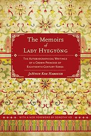 Five East Asian Classic Books Worth Reading - The Memoirs of Lady Hyegyong by Lady Hyegyong & translated by JaHyun Kim Haboush Five East Asian Classic Books Worth Reading - The Memoirs of Lady Hyegyong by Lady Hyegyong & translated by JaHyun Kim Haboush