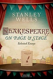 Shakespeare on Page and Stage: Selected Essays by Stanley Wells