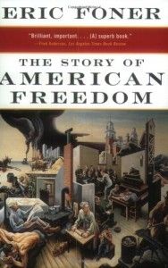 The best books on The Evolution of Liberalism - The Story of American Freedom by Eric Foner