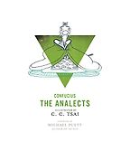 The Analects (The Illustrated Library of Chinese Classics) Confucius, C.C. Tsai (illustrator), Brian Bruya (translator), Michael Puett (foreword) The Analects (The Illustrated Library of Chinese Classics) Confucius, C.C. Tsai (illustrator), Brian Bruya (translator), Michael Puett (foreword)