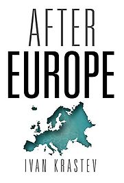 After Europe by Ivan Krastev After Europe by Ivan Krastev