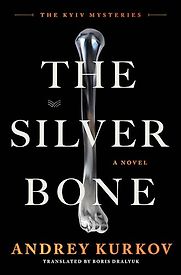 The Silver Bone by Andrey Kurkov The Silver Bone by Andrey Kurkov