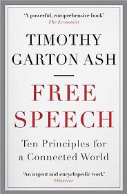 Summer Reading: Philosophy Books - Free Speech: Ten Principles for a Connected World by Timothy Garton Ash Summer Reading: Philosophy Books - Free Speech: Ten Principles for a Connected World by Timothy Garton Ash