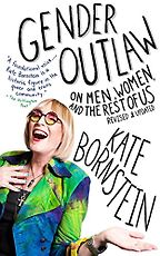 Gender Outlaw: On Men, Women, and the Rest of Us by Kate Bornstein Gender Outlaw: On Men, Women, and the Rest of Us by Kate Bornstein