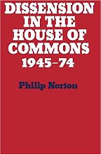 The best books on Parliamentary Politics - Dissension in the House of Commons, 1945-1974 by Philip Norton