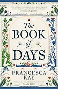 The Best Historical Fiction of 2025 - The Book of Days by Francesca Kay
