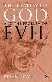The best books on Arguments for the Existence of God - The Reality of God and the Problem of Evil by Brian Davies The best books on Arguments for the Existence of God - The Reality of God and the Problem of Evil by Brian Davies