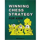 Best Chess Books for Beginners - Winning Chess Strategy (for Kids) Jeff Coakley, Antoine Duff (illustrator)