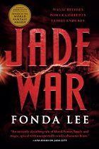 The Best High Fantasy Novels - Jade War by Fonda Lee