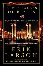 In the Garden of Beasts by Erik Larson In the Garden of Beasts by Erik Larson