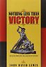 Nothing Less than Victory by John David Lewis
