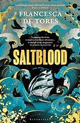 The Best Adventure Novels: The 2024 Wilbur Smith Prize - Saltblood by Francesca de Tores The Best Adventure Novels: The 2024 Wilbur Smith Prize - Saltblood by Francesca de Tores