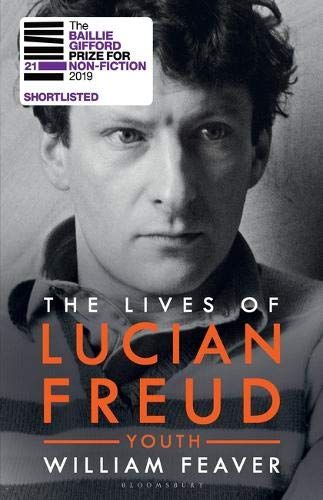 The Lives of Lucian Freud: Youth 1922 - 1968 by William Feaver