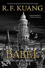 Award-Winning Novels of 2023 - Babel: An Arcane History by R. F. Kuang