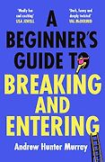 The Funniest Books of 2024 - A Beginner’s Guide to Breaking and Entering by Andrew Hunter Murray