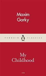The best books on Revolutionary Russia - My Childhood by Maxim Gorky